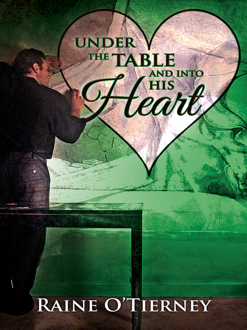 Title details for Under the Table and Into His Heart by Raine O'Tierney - Available